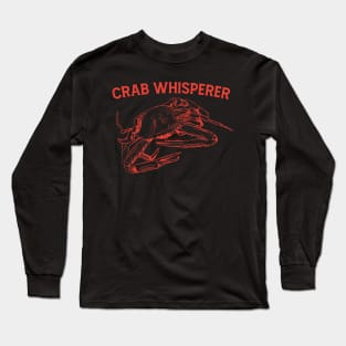 Crab Whisperer, Crab Hunting Long Sleeve T-Shirt